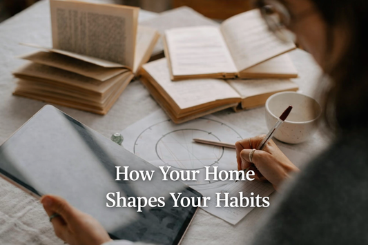 How Your Home Shapes Your Habits